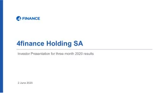 4finance Holding SA  Investor Presentation for three month 2020 results  2 June 2020  Disclaimer