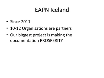 EAPN Iceland  Since 2011  10-12 Organisations are partners  Our biggest project is making