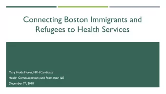 Connecting Boston Immigrants and  Refugees to Health Services  Mary Heida Flores, MPH Candidate