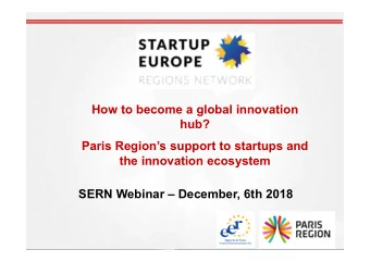 How to become a global innovation  hub?  Paris Regions support to startups and  the innovation