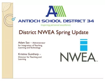 District NWEA Spring Update Adam Sax  Administrator  for Integration of Teaching,  Learning and