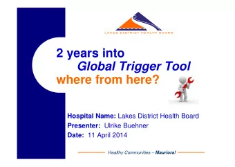 2 years into  Global Trigger Tool  where from here? Hospital Name: Lakes District Health Board