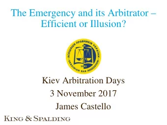 The Emergency and its Arbitrator   Efficient or Illusion?  Kiev Arbitration Days  3 November