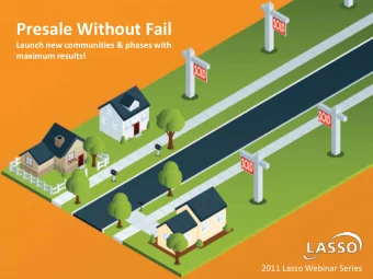 Presale Without Fail  Launch new communities &amp; phases with  maximum results!  2011 Lasso