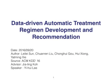 Data-driven Automatic Treatment  Regimen Development and  Recommendation  Date: 2016/09/20  Author:
