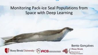 Monitoring Pack-ice Seal Populations from  Space with Deep Learning  Bento Gonalves  Outline