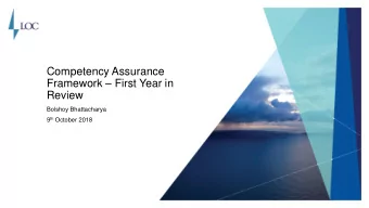 Competency Assurance Framework  First Year in  Review  Bolshoy Bhattacharya 9 th October 2018