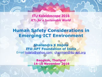 Human Safety Considerations in  Emerging ICT Environment  Shailendra K Hajela  ITU-APT Foundation