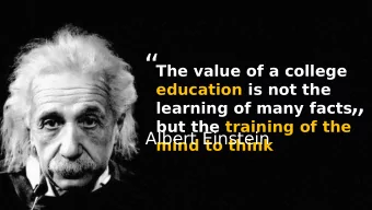 The value of a college  education is not the    learning of many facts  but the training of