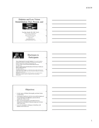 Diabetes and Low Vision  Rehabilitation: Past, Present, and  Future  Tina Mac Donald, OD, CDE, FAAO