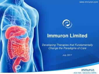 Immuron Limited  Developing Therapies that Fundamentally  Change the Paradigms of Care  July 2017