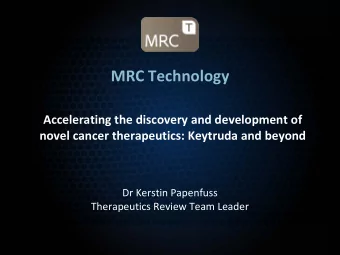 MRC Technology  Accelerating the discovery and development of  novel cancer therapeutics: Keytruda
