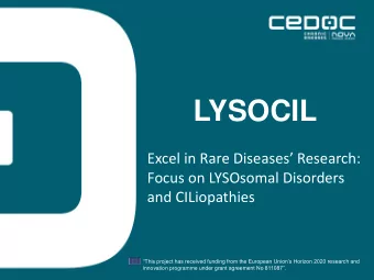 LYSOCIL  Excel in Rare Diseases Research:  Focus on LYSOsomal Disorders  and CILiopathies