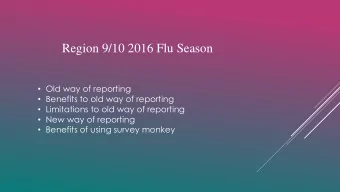 Region 9/10 2016 Flu Season  Old way of reporting  Benefits to old way of reporting