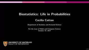 Biostatistics: Life in Probabilities  Cecilia Cotton  Department of Statistics and Actuarial