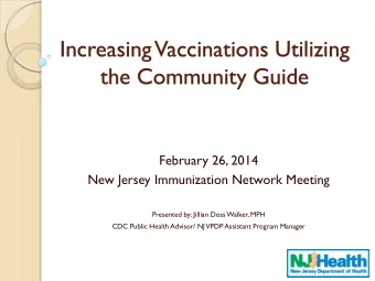 the Community Guide  February 26, 2014  New Jersey Immunization Network Meeting  Presented by: