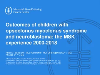 Outcomes of children with  opsoclonus myoclonus syndrome  and neuroblastoma: the MSK  experience