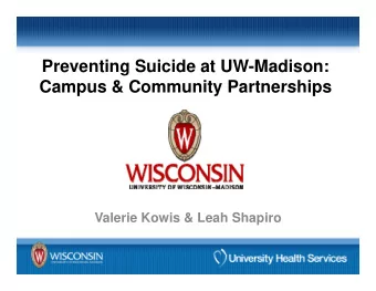 Preventing Suicide at UW-Madison:  Campus &amp; Community Partnerships  Campus &amp; Community