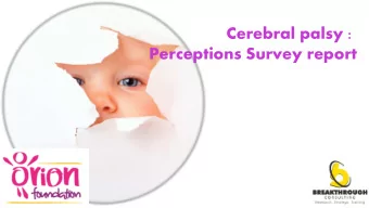 Cerebral palsy :  Perceptions Survey report  Presentation Bird Eye view  Summary findings  How we