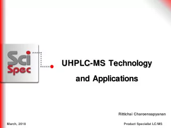 UHPLC-MS Technology  and Applications  Rittichai Charoensapyanan  March, 2018  Product Specialist