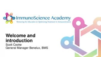 Welcome and  introduction  Scott Cooke  General Manager Benelux, BMS Todays participants  Paul