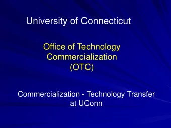 University of Connecticut  Office of Technology  Commercialization  (OTC)  Commercialization -