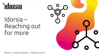 Idorsia   Reaching out  for more  Idorsia - Investor Webcast  - 6 February 2018  The following