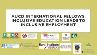 AUCD INTERNATIONAL FELLOWS:  INCLUSIVE EDUCATION LEADS TO  INCLUSIVE EMPLOYMENT  PROJECT