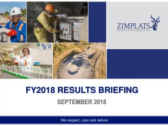 FY2018 RESULTS BRIEFING  We respect, care and deliver  ZIMPLATS  LOCATION AND  OPERATIONS  We