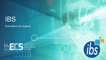 IBS  Innovative ion implant  Company at a glance  France, Scotland, Singapour, US  &gt; 80