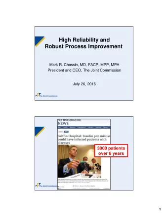 High Reliability and  Robust Process Improvement  Mark R. Chassin, MD, FACP, MPP, MPH  President