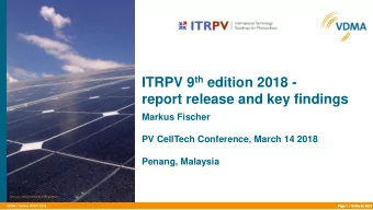 ITRPV 9 th edition 2018 -  report release and key findings  Markus Fischer  PV CellTech Conference,