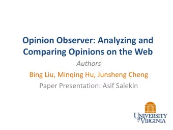 Comparing Opinions on the Web  Authors  Bing Liu, Minqing Hu, Junsheng Cheng  Paper Presentation: