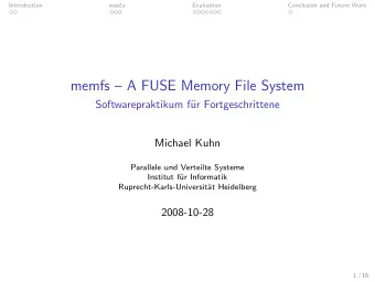 memfs  A FUSE Memory File System  Softwarepraktikum f  ur Fortgeschrittene  Michael Kuhn