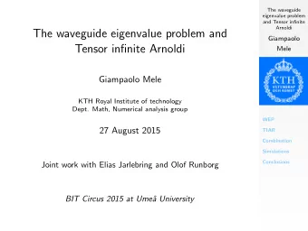 The waveguide eigenvalue problem and  Giampaolo  Tensor infinite Arnoldi  Mele  Giampaolo Mele  KTH