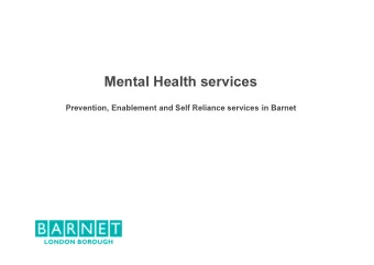 Mental Health services  Prevention, Enablement and Self Reliance services in Barnet o The MDT