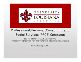 Professional, Personal, Consulting, and  Social Services (PPCS) Contracts  PRESENTED BY: CELENA D.