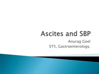 Anurag Goel  ST5, Gastroenterology.  Definition:  presence of free fluid  in the peritoneal