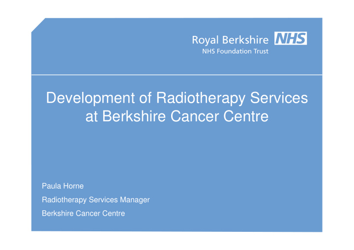 development of radiotherapy services at berkshire cancer