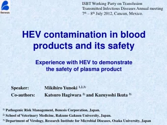 HEV contamination in blood  products and its safety  Experience with HEV to demonstrate  the safety