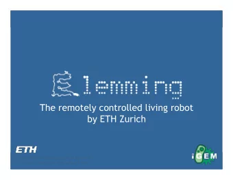 The remotely controlled living robot  by ETH Zurich  Motivation: Lemmings  2  Engineers First