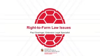 Right-to-Farm Law Issues  Paul Goeringer, Extension Legal Specialist  Agriculture Law Education