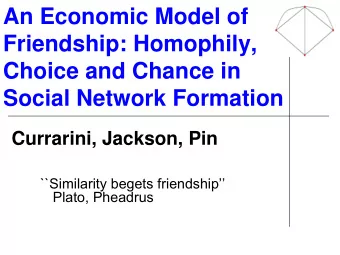 An Economic Model of  Friendship: Homophily,  Choice and Chance in  Social Network Formation