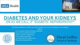 DIABETES AND YOUR KIDNEYS  OR AS WE CALL IT DIABETIC NEPHROPATHY  The latest guidelines to