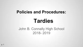 Tardies  John B. Connally High School  2018- 2019  p. 1  First off, thank you students for the
