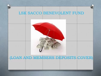 LSK SACCO BENEVOLENT FUND  (LOAN AND MEMBERS DEPOSITS COVER)  INTRODUCTION LSK Sacco rolled out a