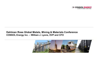 Dahlman Rose Global Metals, Mining &amp; Materials Conference CONSOL Energy Inc.  William J.