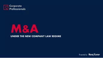 M&amp;A  UNDER THE NEW COMPANY LAW REGIME Presented by  Manoj Kumar  INDEX  Overview of M&amp;A