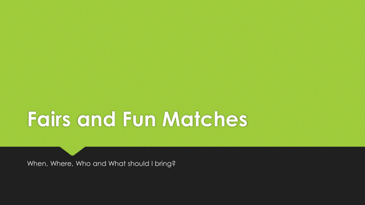 fairs and fun matches