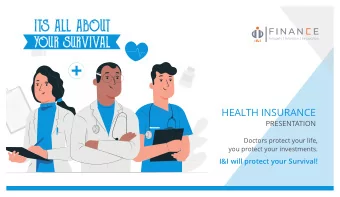 ITS ALL ABOUT  YOUR SURVIVAL  HEALTH INSURANCE  Doctors protect your life,  you protect your